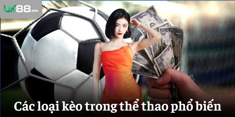 Kinh Nghiệm Bắt Kèo Bóng Đá Chuẩn Xác Từ Cao Thủ Cá Cược 3 Các loại kèo trong thể thao đang được sử dụng nhiều