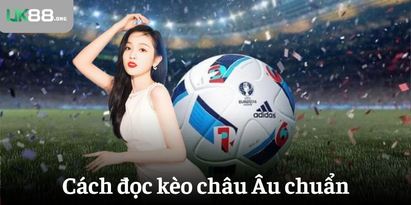 Kèo Châu Âu Là Gì? Cách Đọc Và Bắt Kèo 1X2 Hiệu Quả 3 Cách đọc kèo châu Âu chuẩn không khó như bạn nghĩ