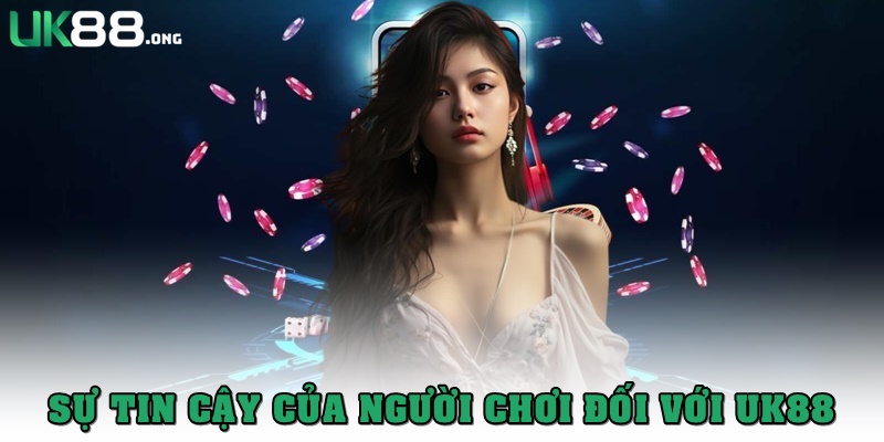 Chơi UK88 Có An Toàn Không? Sự Thật Hội Viên Cần Biết 2 Sự tin cậy của người chơi là minh chứng cho độ an toàn của UK88