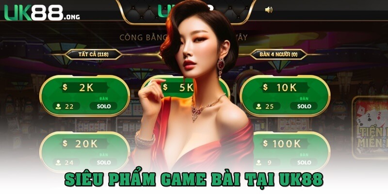 Game bài UK88 - Tất tay nhanh, rinh lời gấp hàng chục lần 4 Siêu phẩm game bài UK88 - Chơi siêu vui, thưởng siêu lớn
