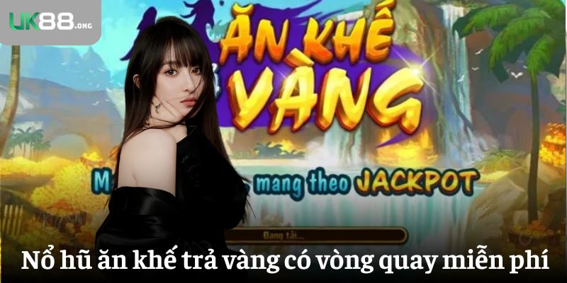 Nổ Hũ Ăn Khế Trả Vàng – Slot Game Dân Gian Với 243 Cách Thắng 3 Game nổ hũ ăn khế trả vàng có vòng quay miễn phí