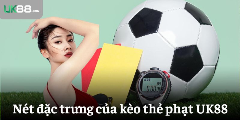 Kèo Thẻ Phạt Là Gì? Mẹo Bắt Kèo Chính Xác Nhất Tại UK88 2 Khái quát vài nét đặc trưng của kèo thẻ phạt tại UK88