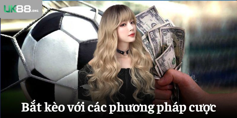 Kinh Nghiệm Bắt Kèo Bóng Đá Chuẩn Xác Từ Cao Thủ Cá Cược 5 Kinh nghiệm bắt kèo với các phương pháp cược