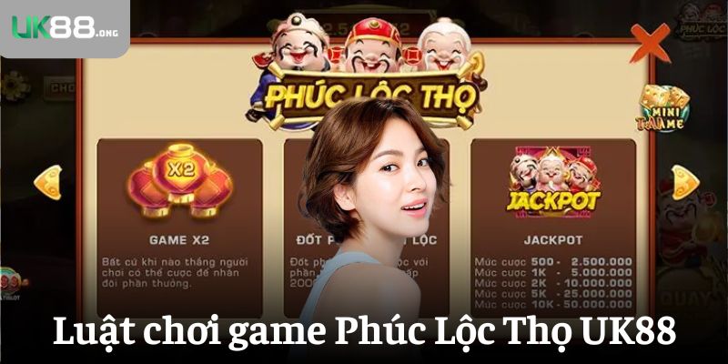 Phúc Lộc Thọ: Khám Phá Slot Đổi Thưởng Cực Khủng Tại UK88 3 Luật chơi của game Phúc Lộc Thọ UK88