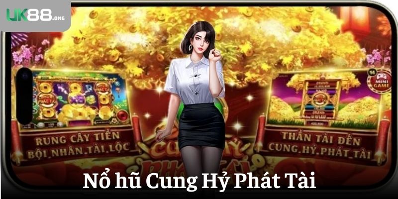 Nổ hũ Cung Hỷ Phát Tài: Khám Phá Jackpot Hấp Dẫn Tại UK88 1 no hu cung hy phat tai