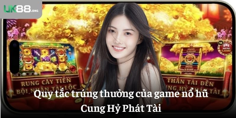 Nổ hũ Cung Hỷ Phát Tài: Khám Phá Jackpot Hấp Dẫn Tại UK88 5 Quy tắc trúng thưởng của game nổ hũ Phát Tài