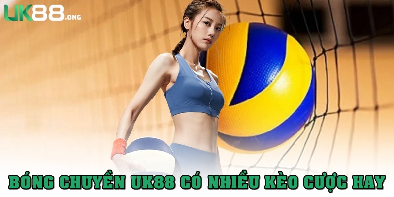 Top 5 Loại Hình Thể Thao UK88 Đáng Chơi Nhất Năm 2025 3 Bóng chuyền có nhiều kèo cược hay