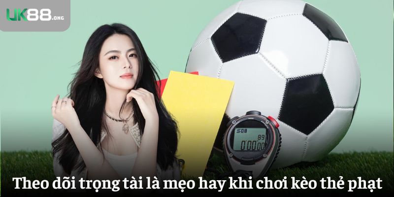 Kèo Thẻ Phạt Là Gì? Mẹo Bắt Kèo Chính Xác Nhất Tại UK88 6 Theo dõi trọng tài là mẹo hay khi chơi kèo thẻ phạt